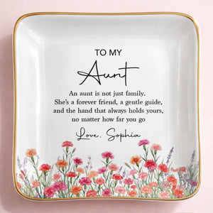 To My Aunt An Aunt Is Not Just Family Birth Month Flowers - Personalized Custom Jewelry Dish, Ceramic Dish, Square Shape - AUNT024_SCRF