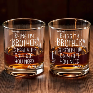 Being My Brother Is Really The Only Gift You Need - Personalized Custom Whiskey Glass - BRT001_RWG