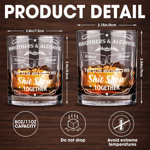 Brothers & Alcohol The Glue Holding This Show Together - Personalized Custom Whiskey Glass - BRT003_RWG