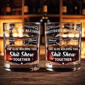 Brothers & Alcohol The Glue Holding This Show Together - Personalized Custom Whiskey Glass - BRT003_RWG