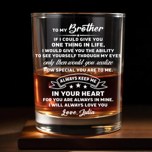 To My Brother, Always Keep Me In Your Heart - Personalized Custom Whiskey Glass - BRT018_RWG