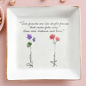 True Friends Like Bright Peonies Custom Jewelry Dish - Personalized Custom Jewelry Dish - BST021_SCRD