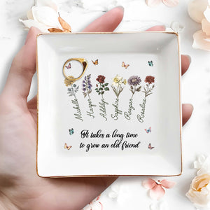 It Takes A Long Time To Grow An Old Friend With Flowers And Butterflies - Personalized Custom Jewelry Dish - BST086_SCRD