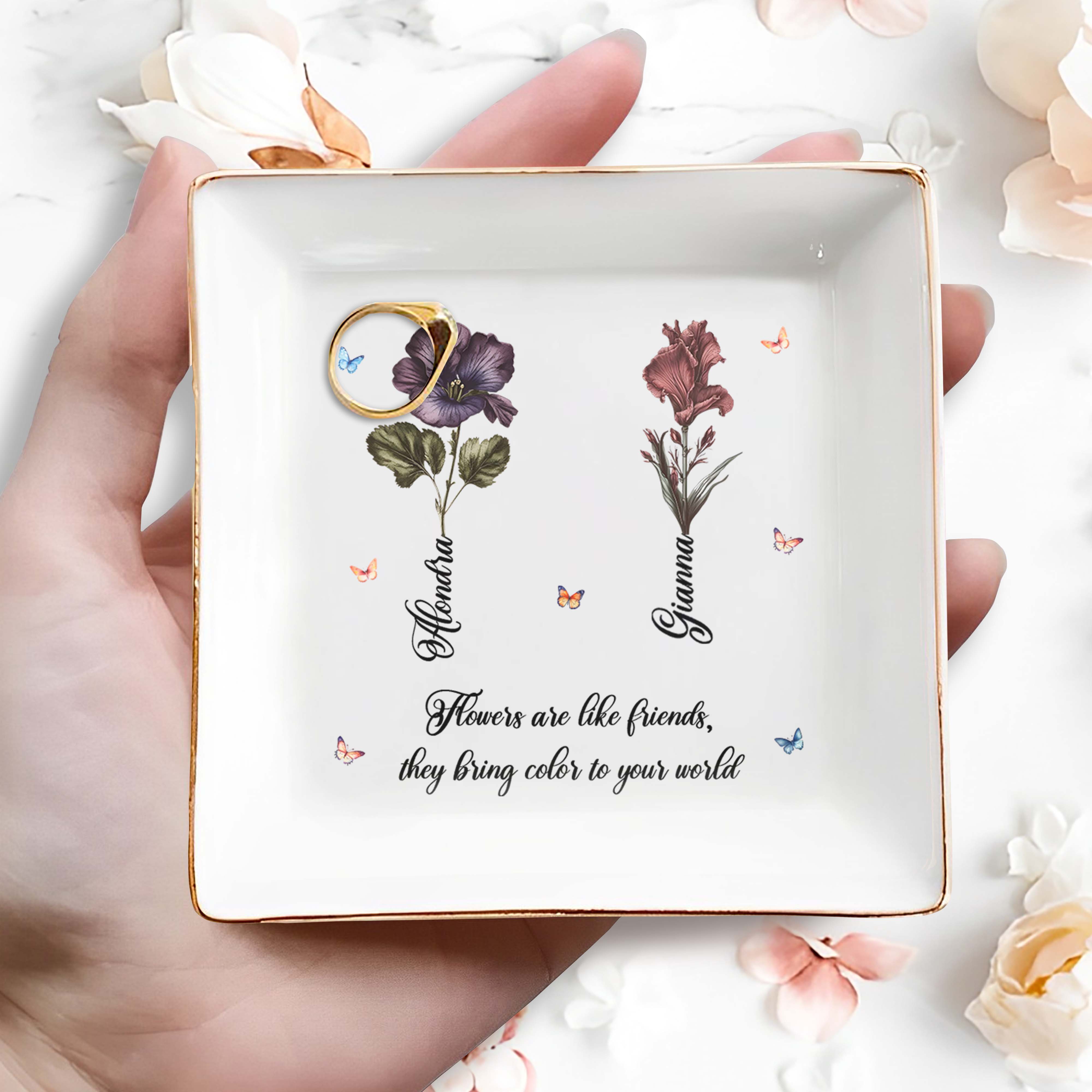 Flowers Are Like Friends, Bringing Color To Your World - Personalized Custom Jewelry Dish - BST087_SCRD