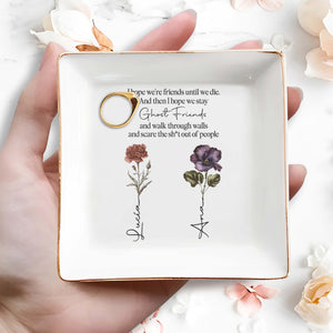Ghost Friends Forever, Scaring People, Friendship Quote With Flowers - Personalized Custom Jewelry Dish - BST089_SCRD