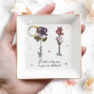 It Takes a Long Time to Grow an Old Friend, Flowers and Butterflies Design - Personalized Custom Jewelry Dish - BST090_SCRD