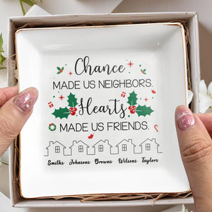 Chance Made Us Neighbors Hearts Made Us Friends Holly Design - Personalized Custom Jewelry Dish - BST091_SCRD