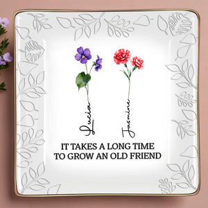 It Takes A Long Time To Grow An Old Friend, Pansy And Carnation - Personalized Custom Jewelry Dish, Ceramic Dish, Square Shape - BST141_SCRF