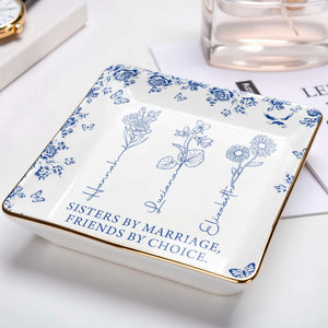 Sisters By Marriage, Friends By Choice - Personalized Custom Jewelry Dish, Ceramic Dish, Square Shape - BST171_SCRF