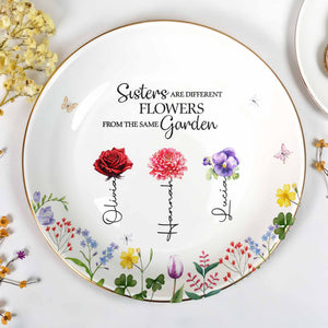 Sisters Are Different Flowers From The Same Garden - Personalized Custom Jewelry Dish, Ceramic Dish, Round Shape - BST182_RCRF