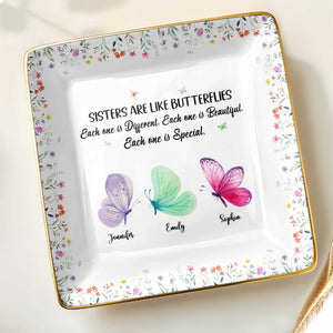 Sisters Are Like Butterflies, Each Unique And Beautiful - Personalized Custom Jewelry Dish, Ceramic Dish, Square Shape - BST222_SCRF