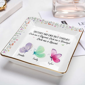 Sisters Are Like Butterflies, Each Unique And Beautiful - Personalized Custom Jewelry Dish, Ceramic Dish, Square Shape - BST222_SCRF