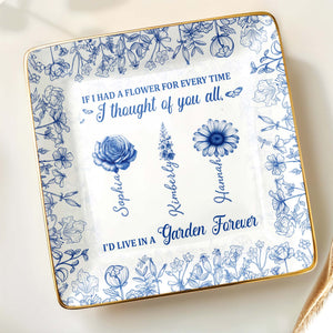 If I Had A Flower For Every Time, Flowers Garden Forever - Personalized Custom Jewelry Dish, Ceramic Dish, Square Shape - BST231_SCRF