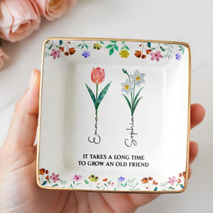 It Takes A Long Time To Grow An Old Friend, Floral Design - Personalized Custom Jewelry Dish, Ceramic Dish, Square Shape - BST237_SCRF