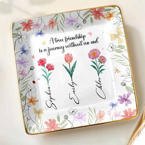 A True Friendship Is A Journey Without An End With Flowers - Personalized Custom Jewelry Dish, Ceramic Dish, Square Shape - BST318_SCRF