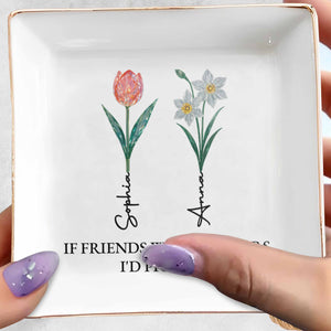 If Friends Were Flowers I'd Pick You Square Dish - Personalized Custom Jewelry Dish, Square Ceramic Dish - BST322_SCRD