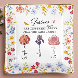Sisters Are Different Flowers From The Same Garden - Personalized Custom Jewelry Dish, Ceramic Dish, Square Shape - BST510_SCRF