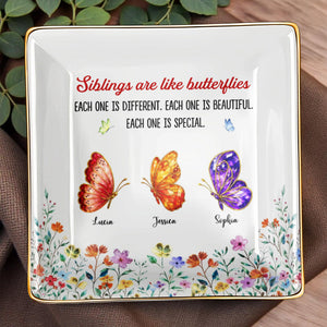 Siblings Are Like Butterflies Beautiful And Special Colorful Butterfly Floral - Personalized Custom Jewelry Dish, Ceramic Dish, Square Shape - BST534_SCRF
