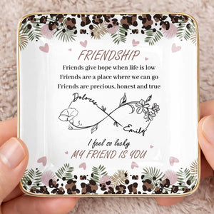 Friends Give Hope When Life Is Low, Flowers and Hearts Design - Personalized Custom Jewelry Dish, Ceramic Dish, Square Shape - BST535_SCRF