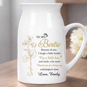 To My Bestie Because Of You Flower Birth Month Flower - Personalized Ceramic Flower Vase