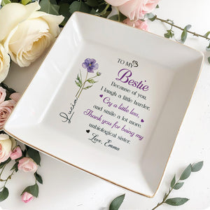 To My Bestie Because Of You Flower Ceramic Jewelry Dish - Personalized Custom Jewelry Dish, Square Ceramic Dish - BST567_SCRD