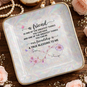 A Friend Is One Of The Greatest Things Infinity Flower - Personalized Custom Jewelry Dish, Ceramic Dish, Square Shape - BST649_SCRF