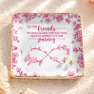 Friends We Meet Along The Way Infinity Symbol And Floral - Personalized Custom Jewelry Dish, Ceramic Dish, Square Shape - BST727_SCRF