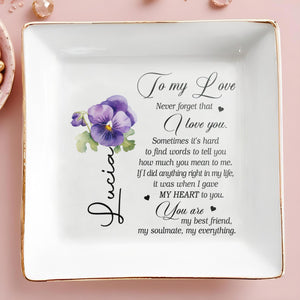 To My Love Never Forget That I Love You Jewelry Dish - Personalized Custom Jewelry Dish - CPL015_SCRD