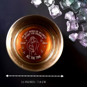 My Butt Would Be So Lonely Without You Touching It, Couple Embrace - Personalized Engraved Whiskey Glass - CPL1154_EWG
