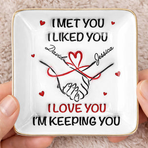 I Met You, I Liked You, Hearts, Hand Holding - Personalized Custom Jewelry Dish, Ceramic Dish, Square Shape - CPL1247_SCRF