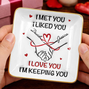 I Met You, I Liked You, Hearts, Hand Holding - Personalized Custom Jewelry Dish, Ceramic Dish, Square Shape - CPL1247_SCRF