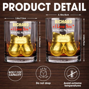 I Love You With All My Boobs Glass - Personalized Custom Whiskey Glass - CPL1367_RWG