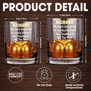My Butt Would Be So Lonely Glass - Personalized Custom Whiskey Glass - CPL1368_RWG