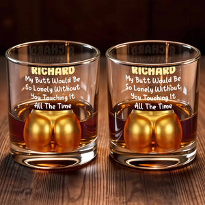 My Butt Would Be So Lonely Glass - Personalized Custom Whiskey Glass - CPL1368_RWG
