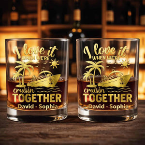 I Love It When We're Cruisin Together Cruise Ship Palm Trees - Personalized Custom Whiskey Glass - CPL1457_RWG
