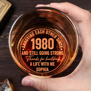 Annoying Since And Still Going Strong Thanks For Building A Life With Me - Personalized Engraved Whiskey Glass - CPL1555_EWG