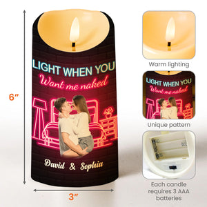 Light When You Want Me Naked Love You Everyday - Personalized Custom LED Candle - CPL203_LECA