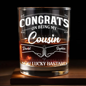 Congrats On Being My Cousin, Whiskey Glass With Hands Shaking Design - Personalized Custom Whiskey Glass - CSN002_RWG