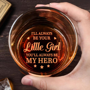 I'll Always Be Your Little Girl, You'll Always Be My Hero, Hearts And Stars - Personalized Engraved Whiskey Glass - DAD141_EWG