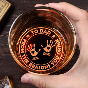 To Dad From The Reasons You Drink Featuring Handprints - Personalized Engraved Whiskey Glass - DAD265_EWG