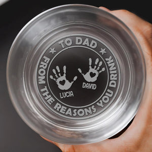 To Dad From The Reasons You Drink Featuring Handprints - Personalized Engraved Whiskey Glass - DAD265_EWG