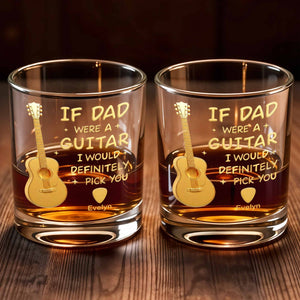 If Dad Was A Guitar We Would Definitely Pick You With Golden Guitar - Personalized Custom Whiskey Glass - DAD460_RWG