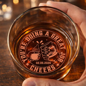 You're Doing A Great Job Cheers Custom Photo Whiskey Glass - Personalized Whiskey Glass - DAD484_PRIWI