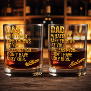 Dad Whatever Life Throws At You Don't Have Ugly Kids Gold Text - Personalized Custom Whiskey Glass - DAD626_RWG
