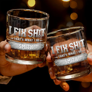 I Fix Sh*t That's What I Do Metal Wrench Graphic - Personalized Custom Whiskey Glass - DAD724_RWG