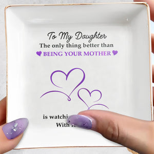 Being Your Mother Watching You Be A Mom - Personalized Custom Jewelry Dish - DAU046_SCRD