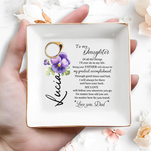 To My Daughter Love You Dad Greatest Accomplishment - Personalized Custom Jewelry Dish - DAU057_SCRD