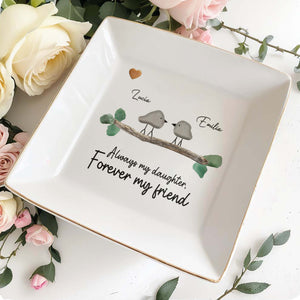 Always My Daughter Forever My Friend Birds Heart Branch - Personalized Custom Jewelry Dish - DAU099_SCRD