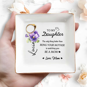 Beautiful Sentiment For Daughter From Mom With Flowers - Personalized Custom Jewelry Dish, Square Ceramic Dish - DAU103_SCRD