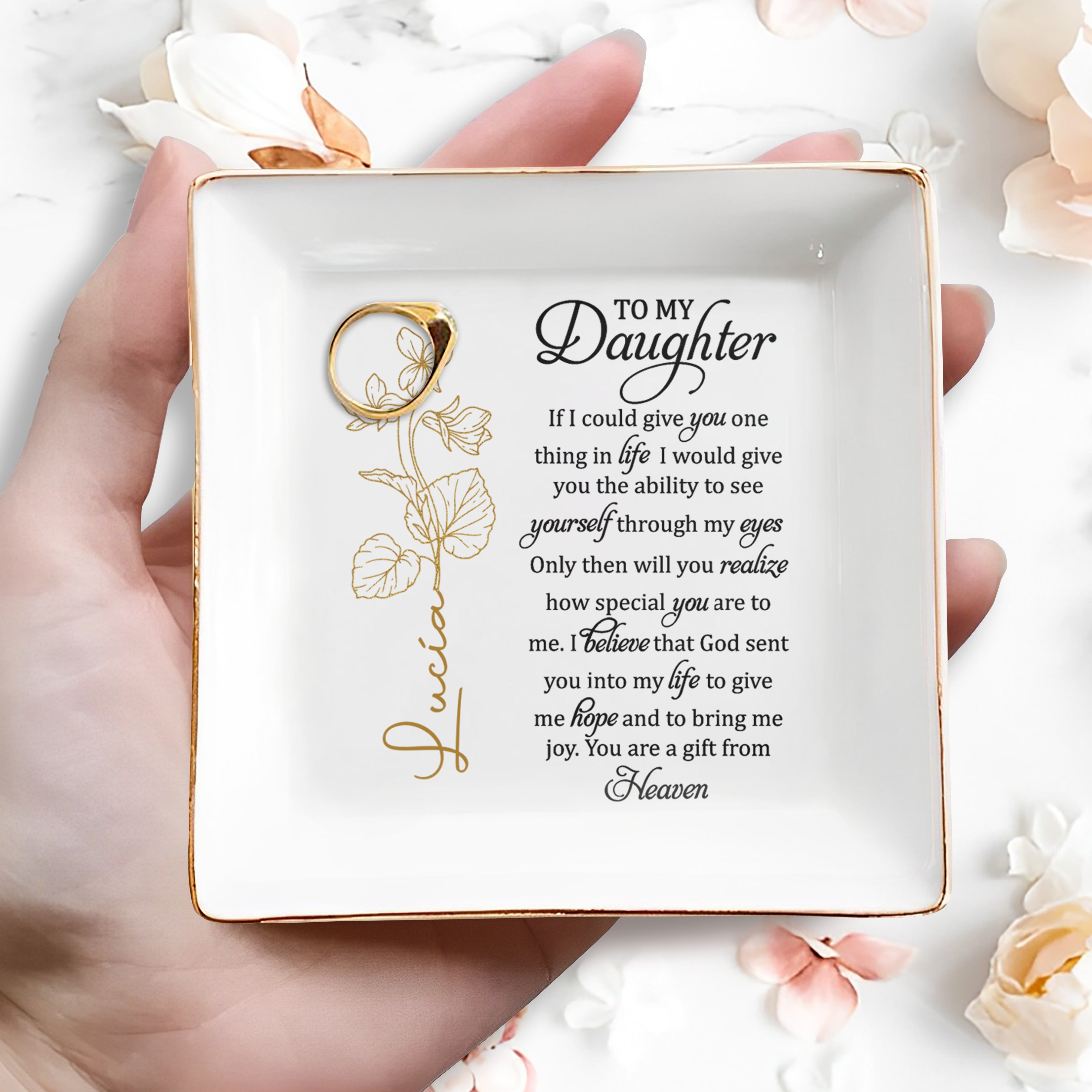 To My Daughter, You Are A Gift From Heaven With Beautiful Flowers - Personalized Custom Jewelry Dish, Square Ceramic Dish - DAU108_SCRD